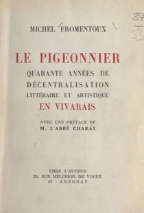 Le pigeonnier - Quarante années de décentralisation littéraire et artistique en Vivarais