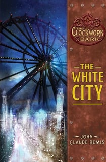 The White City - Book 3 of The Clockwork Dark