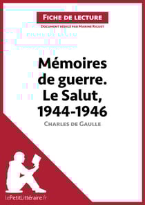 Mémoires de guerre III. Le Salut. 1944-1946 de Charles de Gaulle (Fiche de lecture) - Analyse complète et résumé détaillé de l'oeuvre
