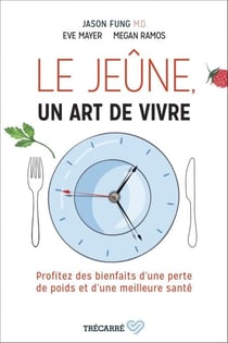 Le Jeûne, un art de vivre - Profitez des bienfaits d'une perte de poids et d'une meilleure santé