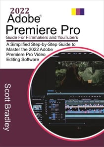 2022 Adobe®  Premiere Pro Guide For Filmmakers and YouTubers