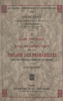 Base physique et base mathématique de la théorie des probabilités - Vers une nouvelle forme de la théorie