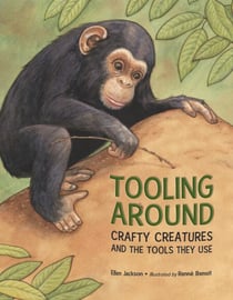 Tooling Around - Crafty Creatures and the Tools They Use