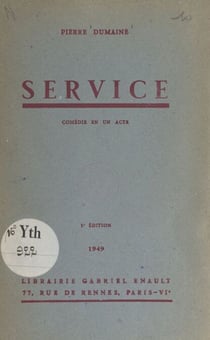 Service - Comédie en un acte, jouée pour la première fois en la Salle d'Horticulture de Paris, aux Journées d'Art de 1927