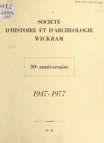 Société d'Histoire et d'Archéologie Wickram - 30e anniversaire, 1947-1977