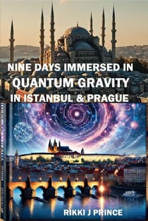 Nine Days Immersed in Quantum Gravity (in Istanbul & Prague) - Nine Days, #102