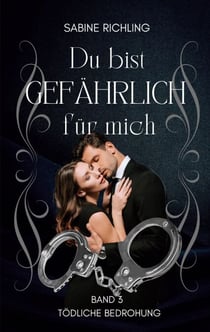 Du bist gefährlich für mich - Tödliche Bedrohung Teil 3 von 4 - Dark Romance