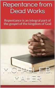 Repentance from Dead Works - Foundation doctrines of Christ, #1