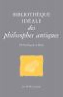 Bibliothèque idéale des philosophes antiques - De Pythagore à Boèce