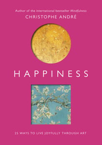 Happiness - 25 Ways to Live Joyfully Through Art