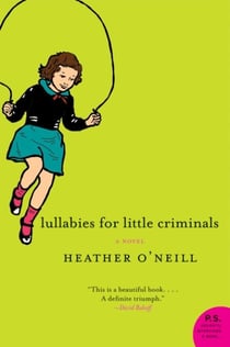Lullabies for Little Criminals - A Novel