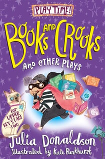 Books and Crooks and Other Plays - Four original and fun plays for children, from the author of The Gruffalo
