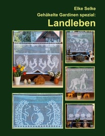 Gehäkelte Gardinen spezial : Landleben - 20 Modelle mit ländlichen Motiven