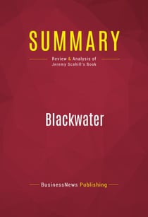 Summary: Blackwater - Review and Analysis of Jeremy Scahill's Book