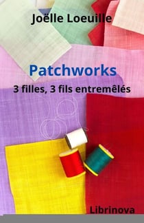 Patchworks - 3 filles, 3 fils entremêlés