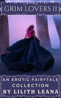 Grim Lovers 2: An Erotic Fairytale Collection - Grim Lovers