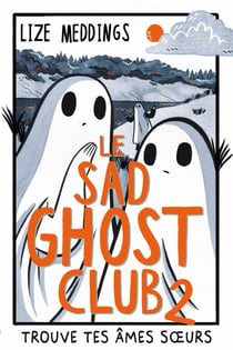 Le Sad Ghost Club 2 - Trouve tes âmes s urs