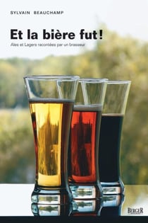 Et la bière fut! - Ales et Lagers racontées par un brasseur