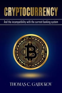 Cryptocurrency and the Incompatibility with the Current Banking System - CRYPTOCURRENCY