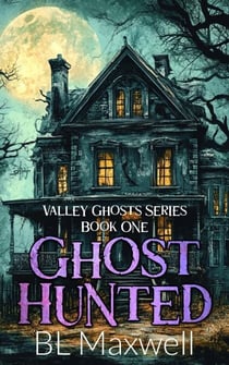 Ghost Hunted - Valley Ghosts Series, #1