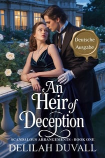 An Heir of Deception - Deutsche Ausgabe - Scandalous Arrangements - German Edition, #1