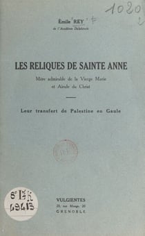 Les reliques de Sainte Anne, mère admirable de la Vierge Marie et aïeule du Christ - Leur transfert de Palestine en Gaule