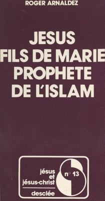 Jésus - Fils de Marie, prophète de l'Islam