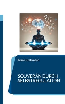 Souverän durch Selbstregulation - Den Spalt zwischen Reiz und Reaktion nutzen