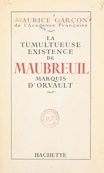 La tumultueuse existence de Maubreuil, marquis d'Orvault