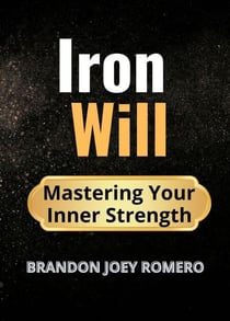 Iron Will: Mastering Your Inner Strength