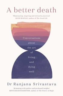 A Better Death - Conversations about the art of living and dying well