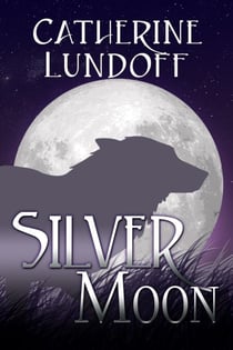 Silver Moon: A Wolves of Wolf's Point Novel - Wolves of Wolf's Point, #1
