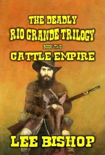Cattle Empire - The Deadly Rio Grande Trilogy, #2