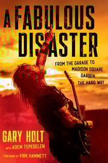 A Fabulous Disaster - From the Garage to Madison Square Garden, the Hard Way