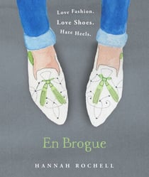 En Brogue: Love Fashion. Love Shoes. Hate Heels - A Girl's Guide to Flat Shoes and How to Wear them with Style.