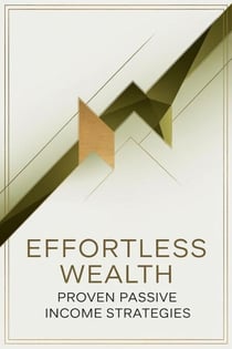 Effortless Wealth: Proven Passive Income Strategies
