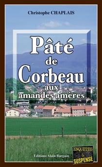 Pâté de corbeau aux amandes amères - Les enquêtes gourmandes d’Arsène Barbaluc - Tome 1