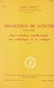 Francesco de Sanctis (1817-1883) - Son évolution intellectuelle, son esthétique et sa critique