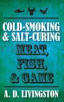 Cold-Smoking &amp; Salt-Curing Meat, Fish, &amp; Game