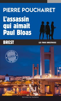 L'assassin qui aimait Paul Bloas - Les trois Brestoises - Tome 3