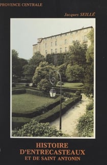 Histoire d'Entrecasteaux et de Saint-Antonin - Histoire d'un village de Provence centrale