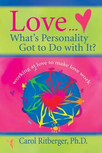Love...What's Personality Got To Do With It? - Working at Love to Make Love Work