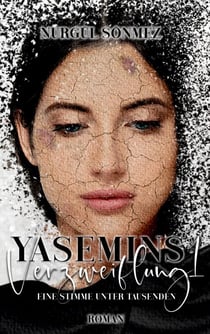 Yasemins Verzweiflung 1 - Eine Stimme unter Tausenden