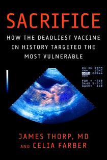 Sacrifice - How the Deadliest Vaccine in History Targeted the Most Vulnerable