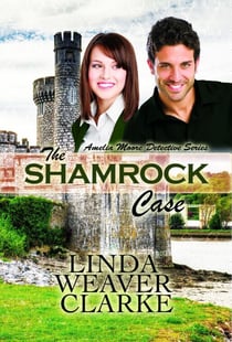 The Shamrock Case: Amelia Moore Detective Series - Amelia Moore Detective Series, #2