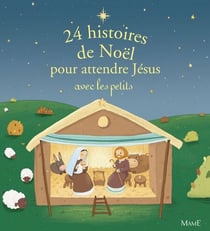 24 histoires de Noël pour attendre Jésus avec les petits - Histoires de l'Avent