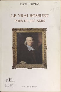 Le vrai Bossuet près de ses amis