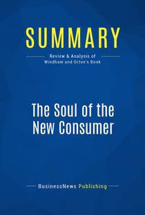Summary: The Soul of the New Consumer - Review and Analysis of Windham and Orton's Book