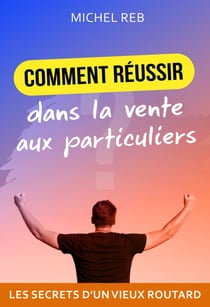 Réussir dans la vente aux particuliers