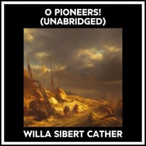 O Pioneers! (Unabridged)